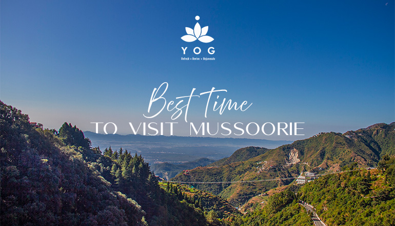 Best Time to Visit Mussoorie: A Month-by-Month Guide