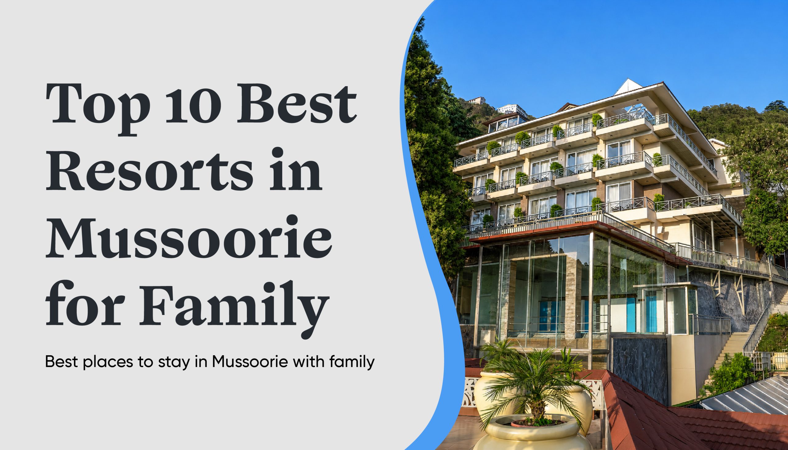 Top 10 Best Resorts in Mussoorie for Family Trips