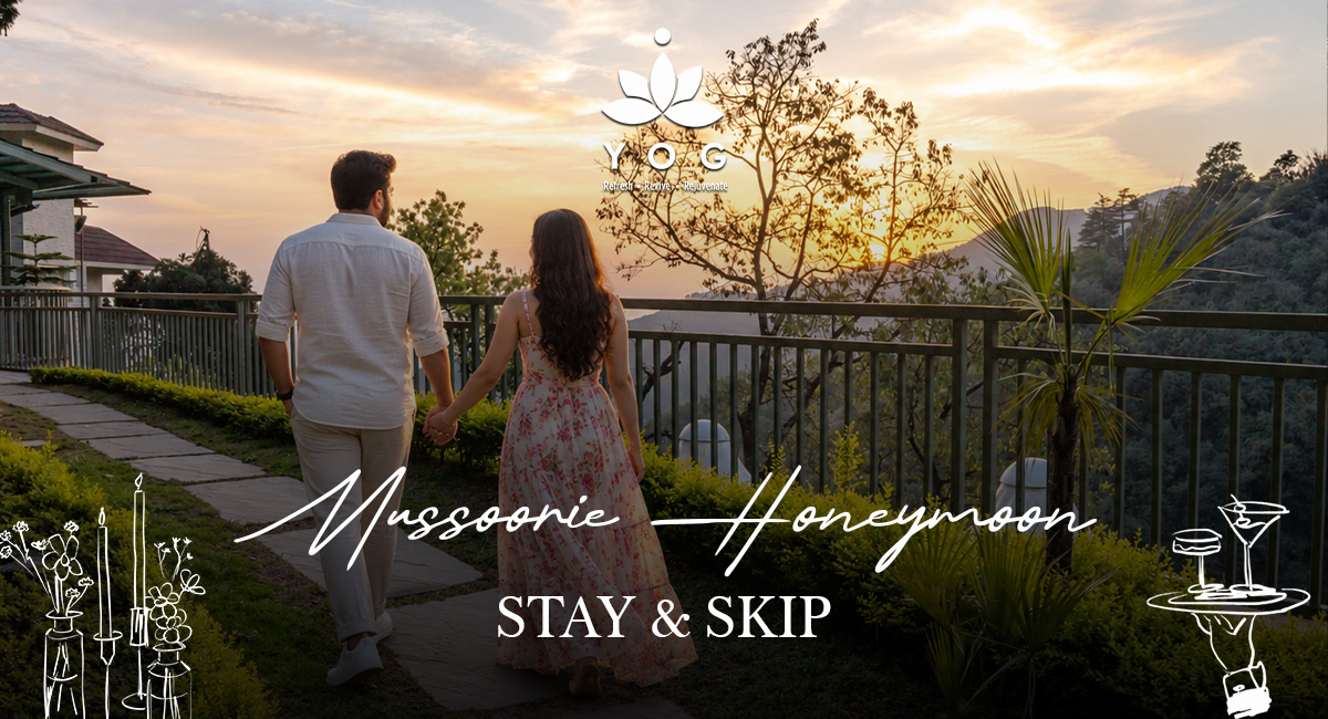 Planning a Mussoorie Honeymoon: Where to Stay and What to Skip
