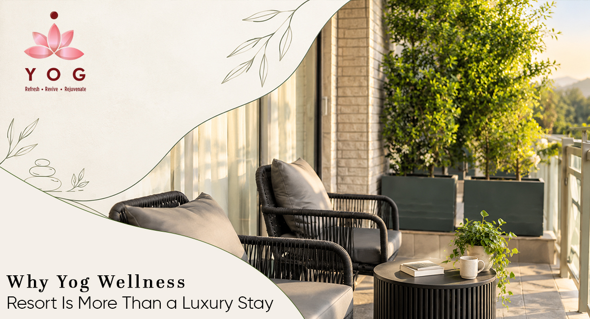 Why Yog Wellness Resort Is More Than Just a Luxury Stay in Mussoorie